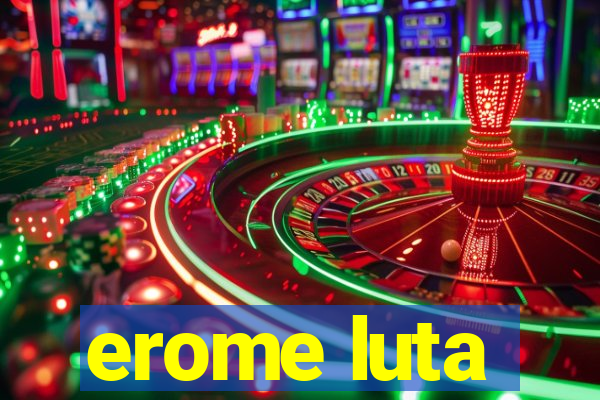 erome luta